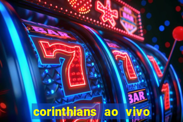 corinthians ao vivo multi canal